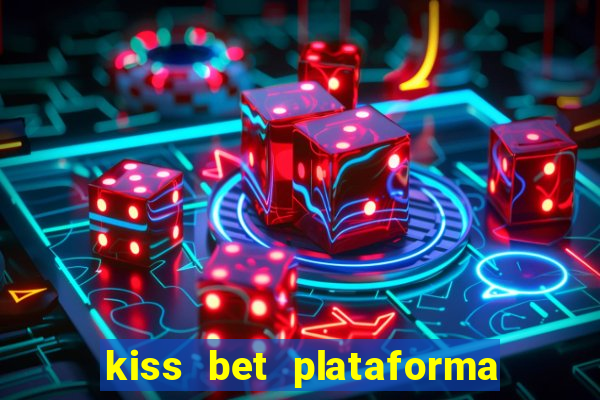 kiss bet plataforma de jogos